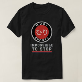 MURI SPORTS - Impossible to Stop T-shirt