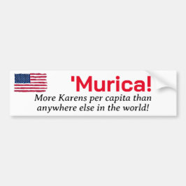 Murica...Meer Karens per Capita Bumpersticker