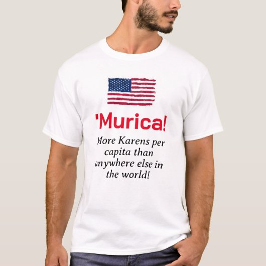Murica...Meer Karens per Capita T-shirt (Voorkant)