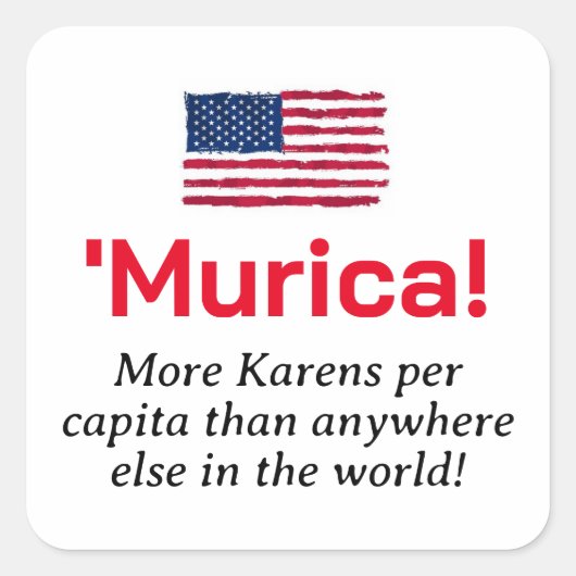 Murica...Meer Karens per Capita Vierkante Sticker (Voorkant)