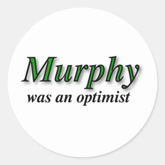 Murphy was een optimist - Murphy's Law Ronde Sticker (Voorkant)