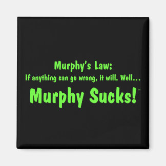 Murphy's wet... Murphy is waardeloos! Magneet
