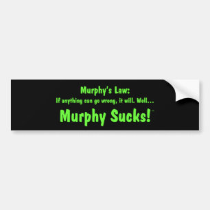 Murphy's wet: Murphy Sucks. Bumpersticker