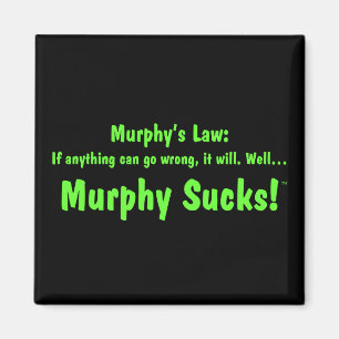 Murphy's wet... Murphy Sucks! Magneet