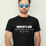 Murphy's wet t-shirt<br><div class="desc">Alles wat fout kan gaan,  zal fout gaan. Murphy's Wet is een adage of epigram die gebruikt kan worden om de tweede wet van de thermodynamica in de wetenschap te beschrijven. Het universum is chaos en vol met wanorde.</div>