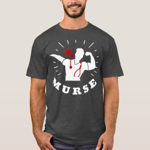 Murse Murse Life Gift Funny Male Nurse Gifts T-shirt