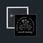 Muscle mommy gym mom strong mother funny black vierkante button 5,1 cm<br><div class="desc">Muscle mommy funny quotes strong as a mother fitness theme. Gym moms club floral dumbbell black aesthetic bodybuilding coach bodybuilder mother’s day gift button badge pins outfit accessory.</div>