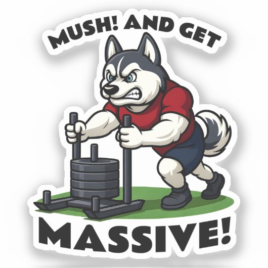 Mush and Get Massive – Funny Husky Sled Push Sticker (Voorkant)