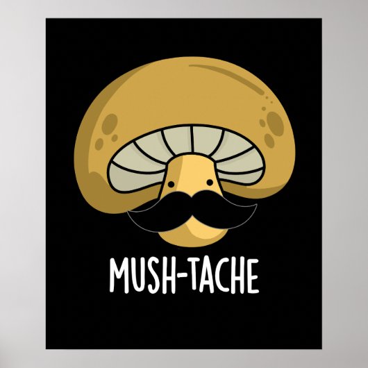 Mush-tache Funny Moustach Mushroom Pun Dark BG Poster (Voorkant)