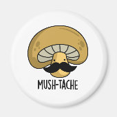 Mush-tache Funny Mustache Pun Magneet (Voorkant)