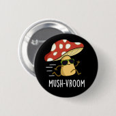Mush-vroom Funny Fast Mushroom Pun Dark BG Ronde Button 5,7 Cm (Voorkant /achterkant)