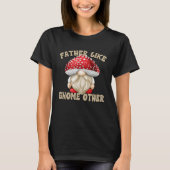 Mushroom Dad Saying For Fathers Day Toadstool Gnom T-shirt (Voorkant)