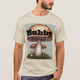 Mushroom Hubby T-Shirt