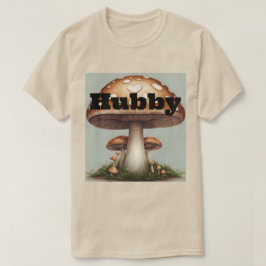 Mushroom Hubby T-Shirt