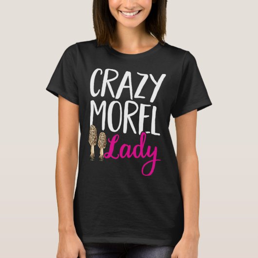 Mushroom Hunting Crazy Morel Lady Foraging T-shirt (Voorkant)