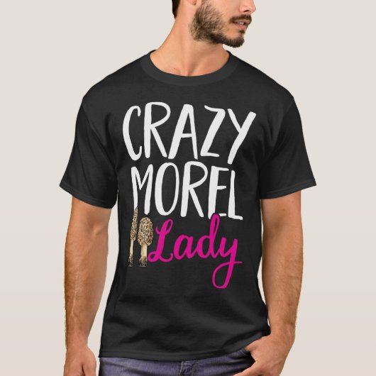 Mushroom Hunting Crazy Morel Lady Foraging T-shirt (Voorkant)