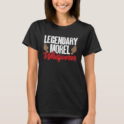 Mushroom Hunting Legendary Morel Whisperer Foragin T-shirt (Voorkant)