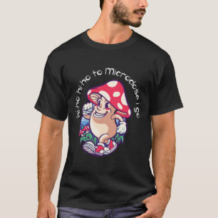 Mushroom Microdosering Geestelijke Gezondheidsbewu T-shirt