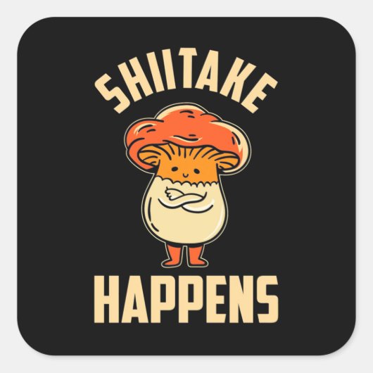 Mushroom Shiitake Happens Vierkante Sticker (Voorkant)