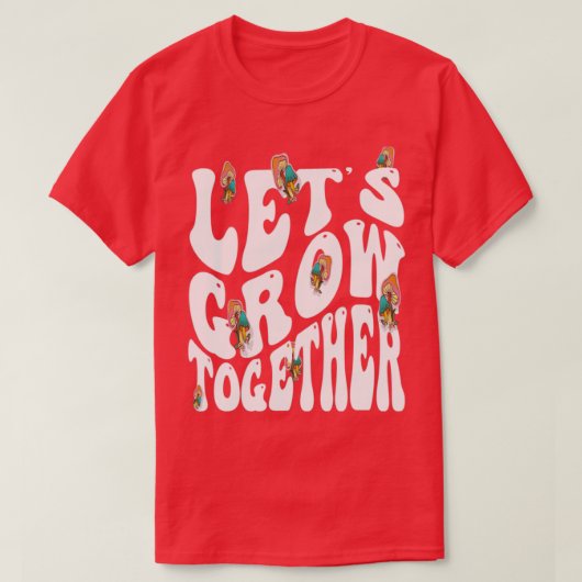 Mushrooms Lets Groei Samen Quote Gezegde T-shirt (Design voorkant)