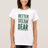 Music Better Dream Beste T-shirt (Voorkant)