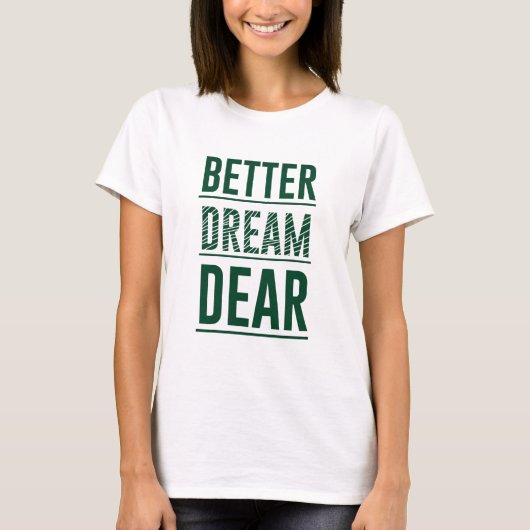 Music Better Dream Beste T-shirt (Voorkant)