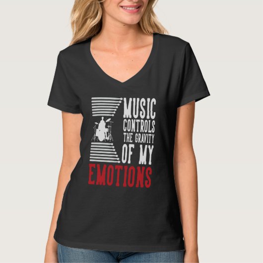 Music Controls The Gravity Of My Emotions Drummer  T-shirt (Voorkant)