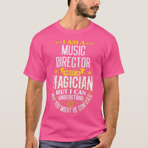 Music Director Idea Funny not a Magicien - Music D T-shirt