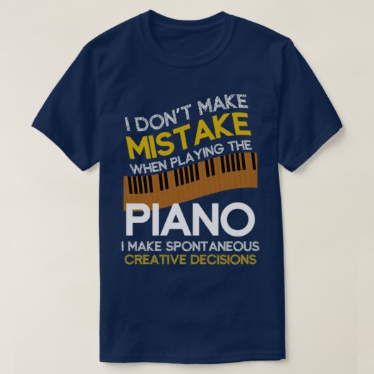Music Gift Funny Pianist Quote Piano T-shirt (Design voorkant)