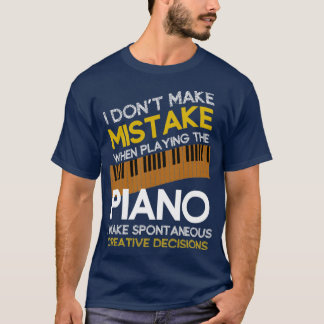 Music Gift Funny Pianist Quote Piano T-shirt