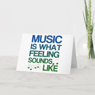 Music is What Feeling Sounds Like Quote Kaart