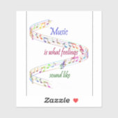 Music is what Feelings Sound Like Inspirational Sticker (Vel)