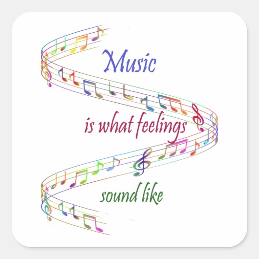 Music is what Feelings Sound Like Inspirational Vierkante Sticker (Voorkant)