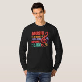 Music Is What Feelings Sound Like Music T-shirt (Voorkant volledig)
