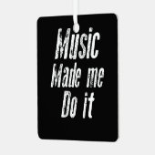 Music made me do it funny distressed metalen ornament (Voorkant links)