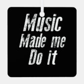 Music made me do it funny distressed metalen ornament (Achterkant)