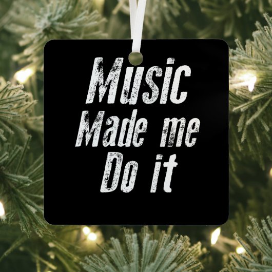 Music made me do it funny distressed metalen ornament (Insitu)