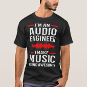 Music Producer Sound Engineer Audio Engineer  T-shirt (Voorkant)