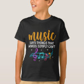 Music Says Things That Words Simply Can't Music No T-shirt (Voorkant)