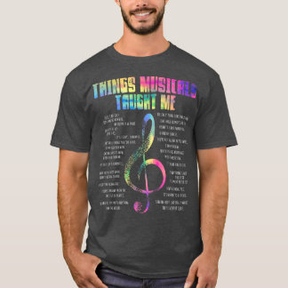 Music Theatre Things Musicals Taught Me Actor  T-shirt