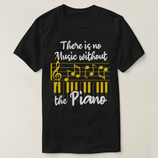 Musical Instruments Funny Piano Saying There Is No T-shirt (Design voorkant)
