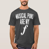 Musical Puns Are My Forte Band Instrument Fun T-shirt (Voorkant)
