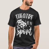 Musical Theatre Is My Sport Actors Theater Thespia T-shirt (Voorkant)