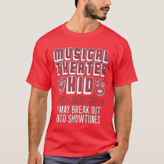 Musicalheater Kid Warning I May Broadway Musical f T-shirt