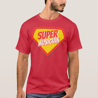Musicien Gifts Super Musician T-shirt