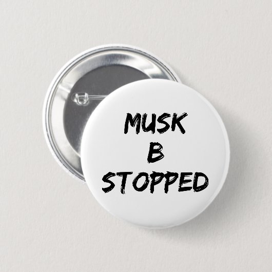 Musk B stopt ermee Ronde Button 5,7 Cm (Voorkant /achterkant)