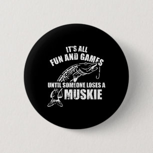 Muskie vissen Het is allemaal leuk en aardig totda Ronde Button 5,7 Cm
