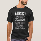 Musky Fishing Hunter Catch and Release Mostly Rele T-shirt (Voorkant)