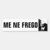 Mussolini and ME NE FREGO Bumpersticker (Voorkant)
