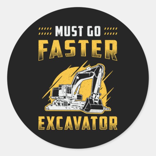 Must Go Faster Excavator Construction Worker Gift Ronde Sticker (Voorkant)